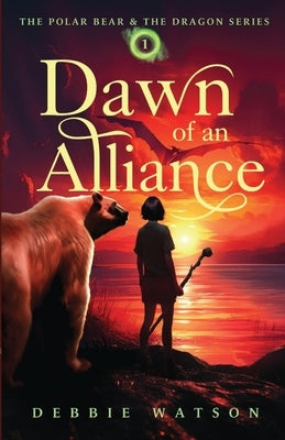 The Polar Bear and the Dragon: Dawn of an Alliance by Watson, Debbie