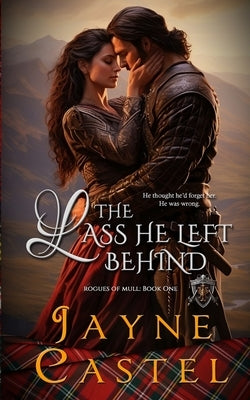 The Lass He Left Behind by Castel, Jayne