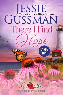 There I Find Hope (Strawberry Sands Beach Romance Book 6) (Strawberry Sands Beach Sweet Romance) Large Print Edition by Gussman, Jessie