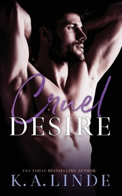 Cruel Desire by Linde, K. A.