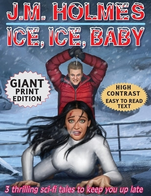 Ice, Ice, Baby GIANT PRINT EDITION: Space Adventure Suspense Mysteries by Holmes, J. M.