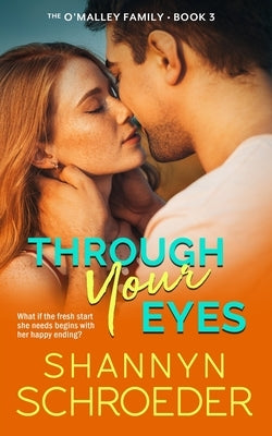 Through Your Eyes: A Marriage of Convenience Chicago Irish Family Steamy Contemporary Romance by Schroeder, Shannyn