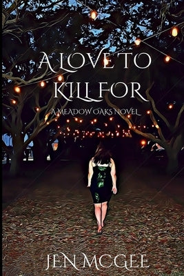 A Love to Kill for: A Meadow Oaks Novel by McGee, Jen