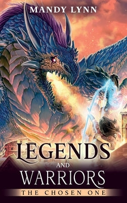 Legends and Warriors: The Chosen One by Lynn, Mandy