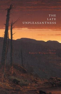 The Late Unpleasantness by Wielgus-Kwon, Pamela