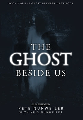 The Ghost Beside Us: Unabridged by Nunweiler, Pete