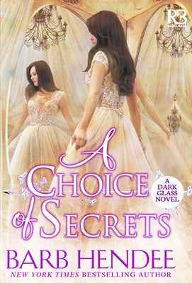 A Choice of Secrets by Hendee, Barb