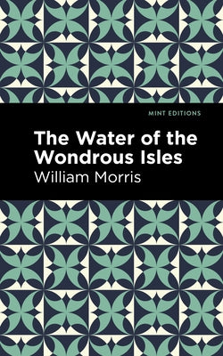 The Water of the Wonderous Isles by Morris, William