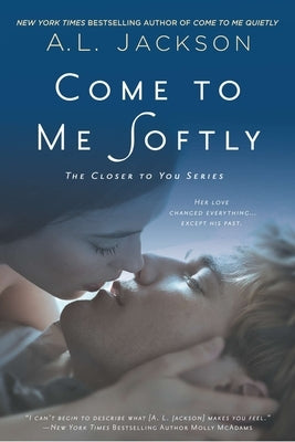 Come to Me Softly by Jackson, A. L.