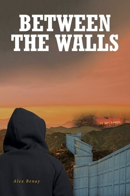 Between the Walls by Benay, Alex