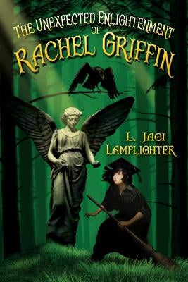 The Unexpected Enlightenment of Rachel Griffin by Lamplighter, L. Jagi