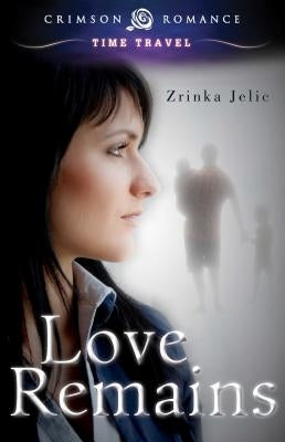 Love Remains by Jelic, Zrinka