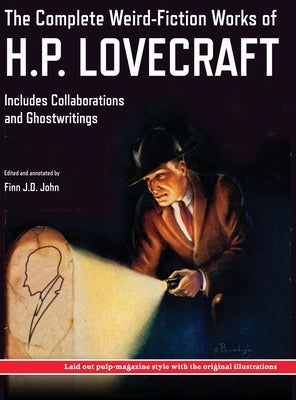 The Complete Weird-Fiction Works of H.P. Lovecraft: Includes Collaborations and Ghostwritings; With Original Pulp-Magazine Art by Lovecraft, H. P.