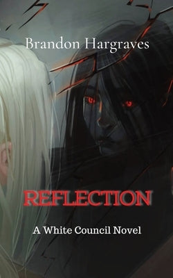 Reflection: A White Council Novel by Hargraves