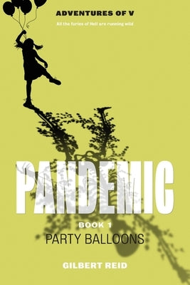 Pandemic Book 1: Party Balloons by Reid, Gilbert