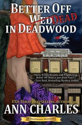 Better Off Dead in Deadwood by Charles, Ann