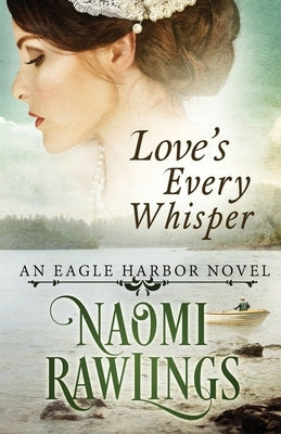 Love's Every Whisper by Rawlings, Naomi