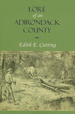 Lore of an Adirondack County by Cutting, Edith E.