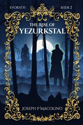 The Rise of Yezurkstal by Macolino, Joseph P.