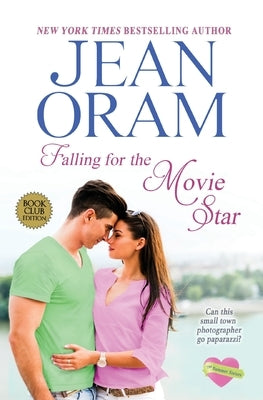 Falling for the Movie Star: A Movie Star Romance by Oram, Jean