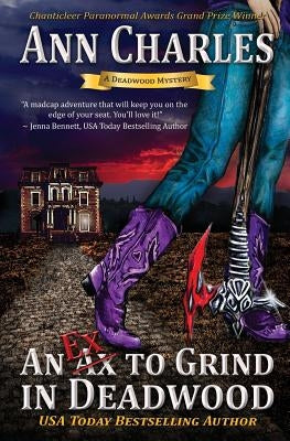 An Ex to Grind in Deadwood by Charles, Ann