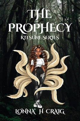 The Prophecy: Kitsune Series Vol. I by Craig, Lonna' H.