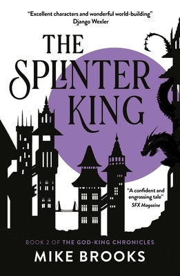 The Splinter King: The God-King Chronicles Book 2 by Brooks, Mike