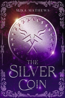 The Silver Coin: Volume 1 by Mathews, Mika