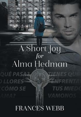 A Short Joy for Alma Hedman by Webb, Frances