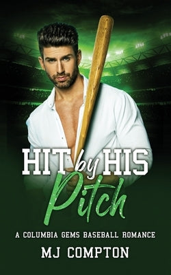 Hit By His Pitch: A Columbia Gems Baseball Romance by Compton, Mj C.