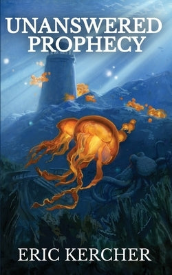 Unanswered Prophecy: Patmos Sea Fantasy Adventure Fiction Novel 5 by Kercher, Eric