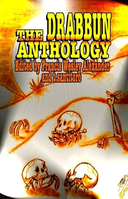 The Drabbun Anthology by Alexander, Francis W.