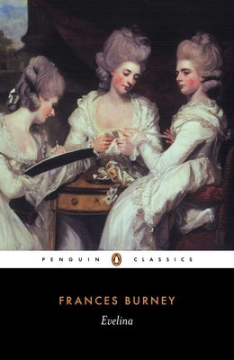 Evelina: Or the History of a Young Lady's Entrance Into the World by Burney, Frances