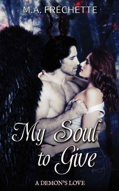 My Soul to Give: A Demon's Love book 1 by Fr&#195;&#169;chette, M. a.