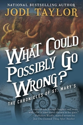 What Could Possibly Go Wrong?: The Chronicles of St. Mary's Book Six by Taylor, Jodi