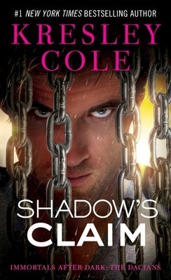 Shadow's Claim: Immortals After Dark: The Dacians by Cole, Kresley