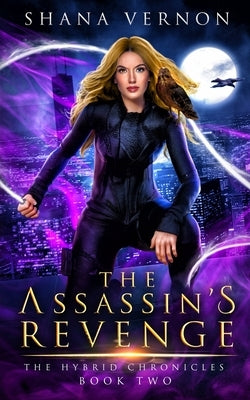 The Assassin's Revenge: The Hybrid Chronicles Book Two by Vernon, Shana