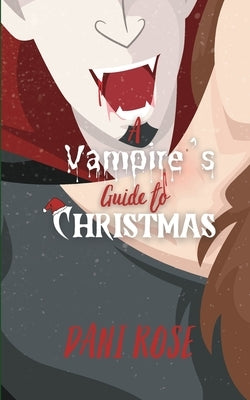 A Vampires Guide to Christmas by Rose, Dani