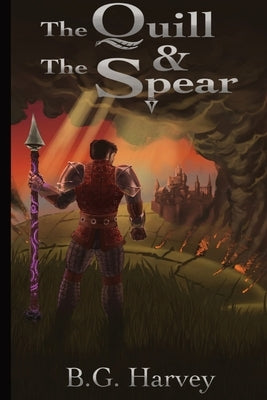 The Quill and The Spear by Harvey, B. G.