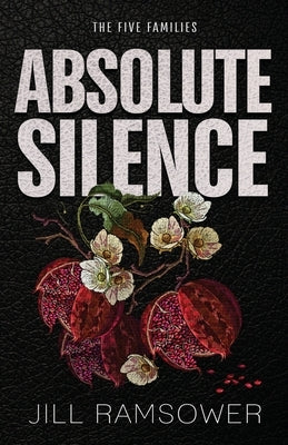 Absolute Silence: A Dark Mafia Romance by Ramsower, Jill