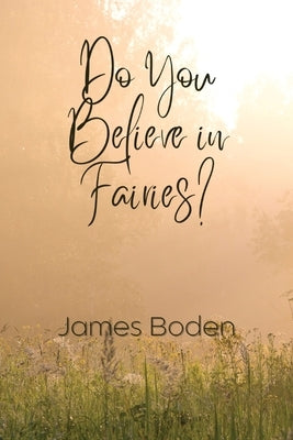 Do You Believe in Fairies? by Boden, James