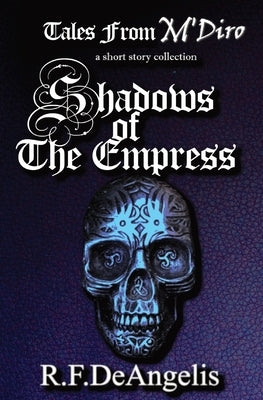 Shadows of the Empress: Tales from M'Diro by Deangelis, R. F.