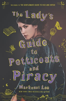 The Lady's Guide to Petticoats and Piracy by Lee, Mackenzi