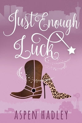 Just Enough Luck by Hadley, Aspen