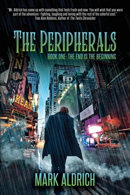 The Peripherals: Book One: The End is the Beginning by Aldrich, Mark