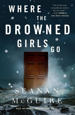 Where the Drowned Girls Go by McGuire, Seanan