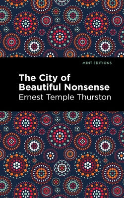 The City of Beautiful Nonsense by Thurston, Ernest Temple