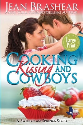 Cooking Kissing and Cowboys (Large Print Edition): A Sweetgrass Springs Story by Brashear, Jean