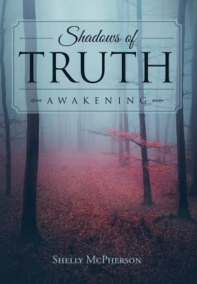 Shadows of Truth - Awakening by McPherson, Shelly