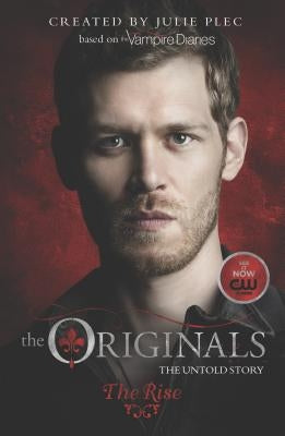 The Originals: The Rise by Plec, Julie